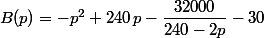 B(p) = -p^2 + 240\, p -\dfrac{32000}{240-2p} -30 